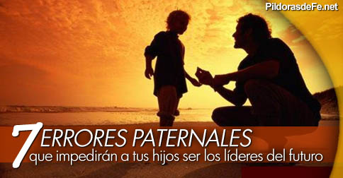 7 errores paternales que impedir�n a tus hijos ser los l�deres del futuro