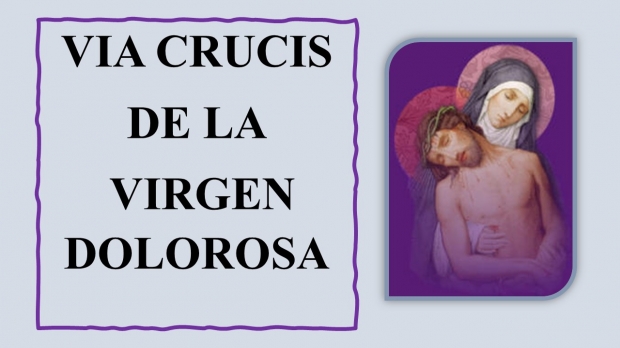 SEXTO VIA CRUCIS (VIRGEN DOLOROSA)
