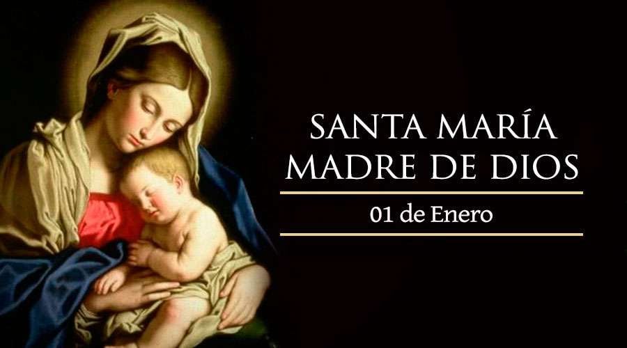 SOLEMNIDAD DE SANTA MARIA, MADRE DE DIOS