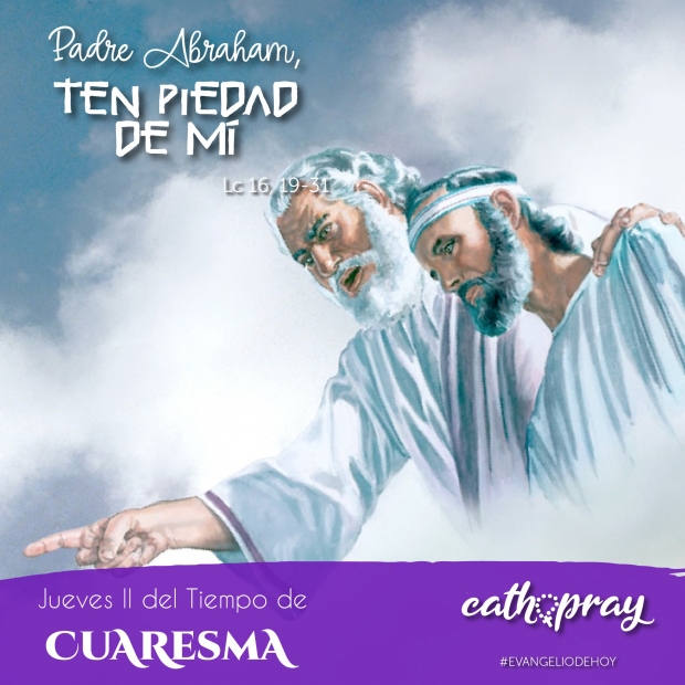 Lecciones pr�cticas del Libro del Profeta Jerem�as y, del Evangelio seg�n san Lucas 16, 19-31.II Semana de Cuaresma.