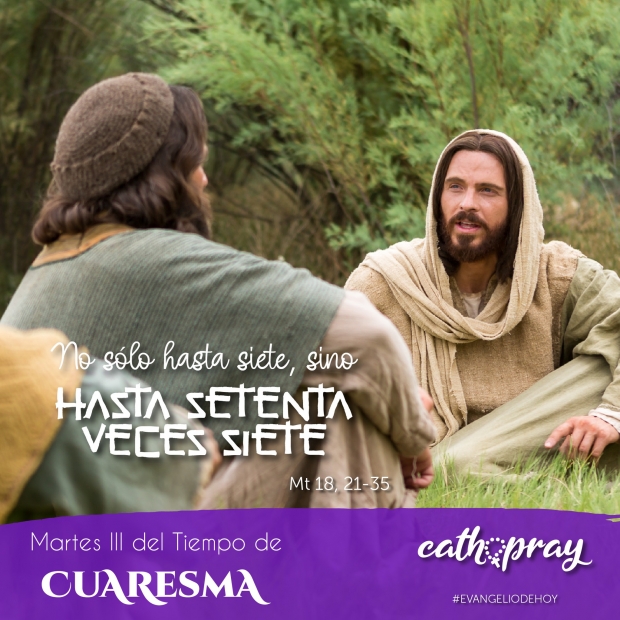 Lecciones prcticas del Evangelio segn San Mateo 18,21-35. Martes de la III semana del tiempo de  Cuaresma.