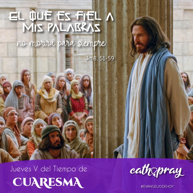Lecciones prcticas del libro del Gnesis 17, 3-9, Evangelio Segn san Juan 8,51-59.  Jueves de la Quinta semana del tiempo de Cuaresma.