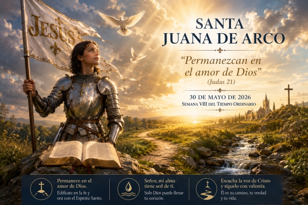 Santa Juana de Arco: Permanecer en el amor de Dios y caminar con valent�a hacia el futuro