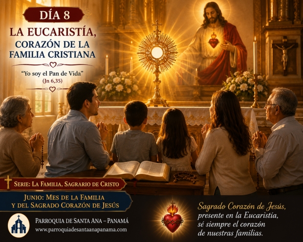 D�a 8: La Eucarist�a, coraz�n de la familia cristiana