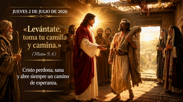 �Lev�ntate, toma tu camilla y camina: cuando Dios perdona, tambi�n nos devuelve la esperanza�
