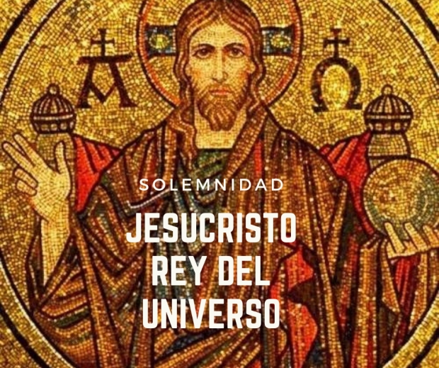 SOLEMNIDAD DE JESUCRISTO REY DEL UNIVERSO