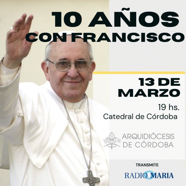 Santa Misa por los 10 aos de la eleccin del Papa Francisco